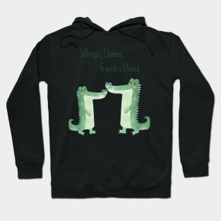 Siblings by Chance, Friends by Choice - Crocodile Siblings Hoodie